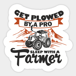 Get Plowed By A Pro Sleep With A Farmer Rural Sass Sticker